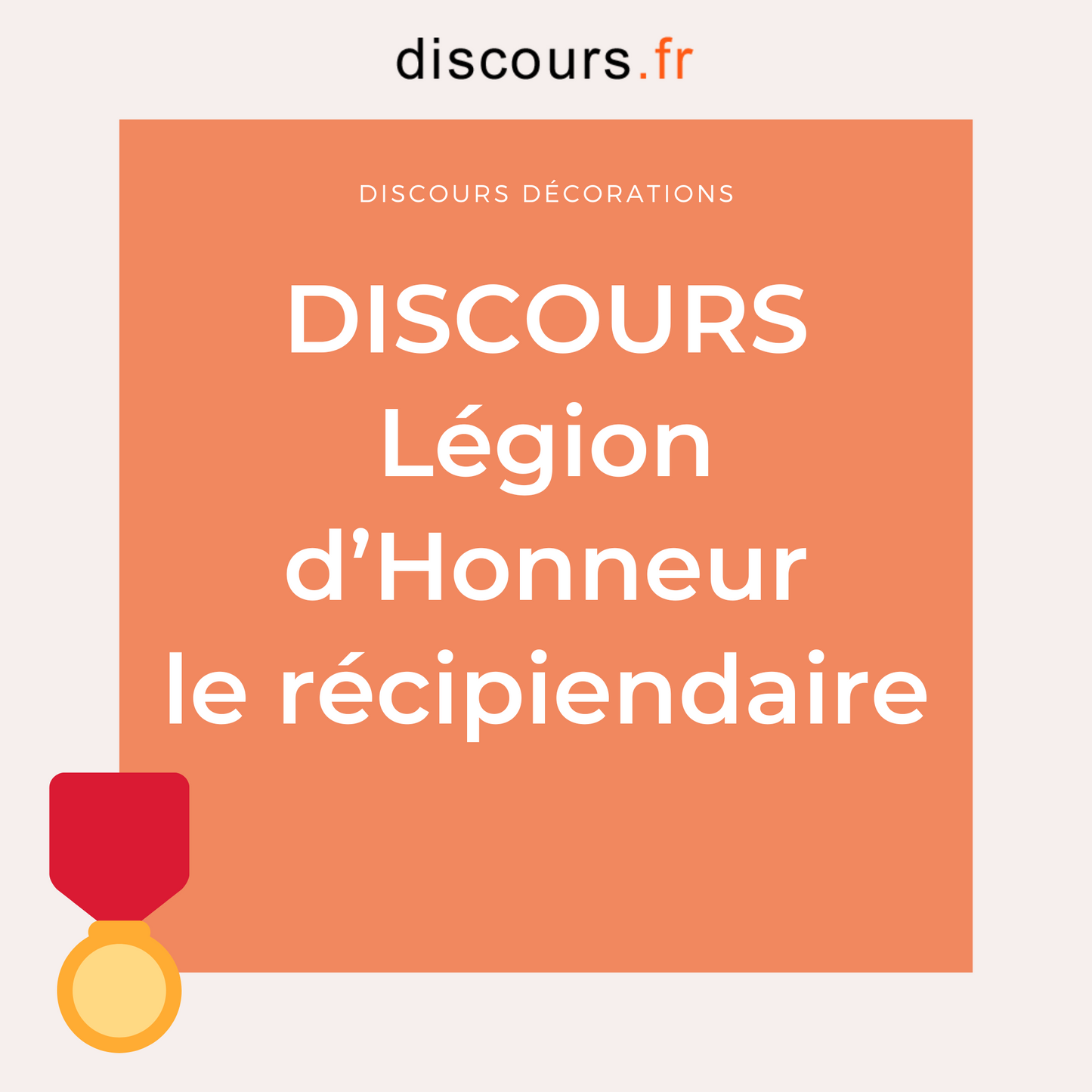 discours pour le récipiendaire de la médaille de la Légion Honneur
