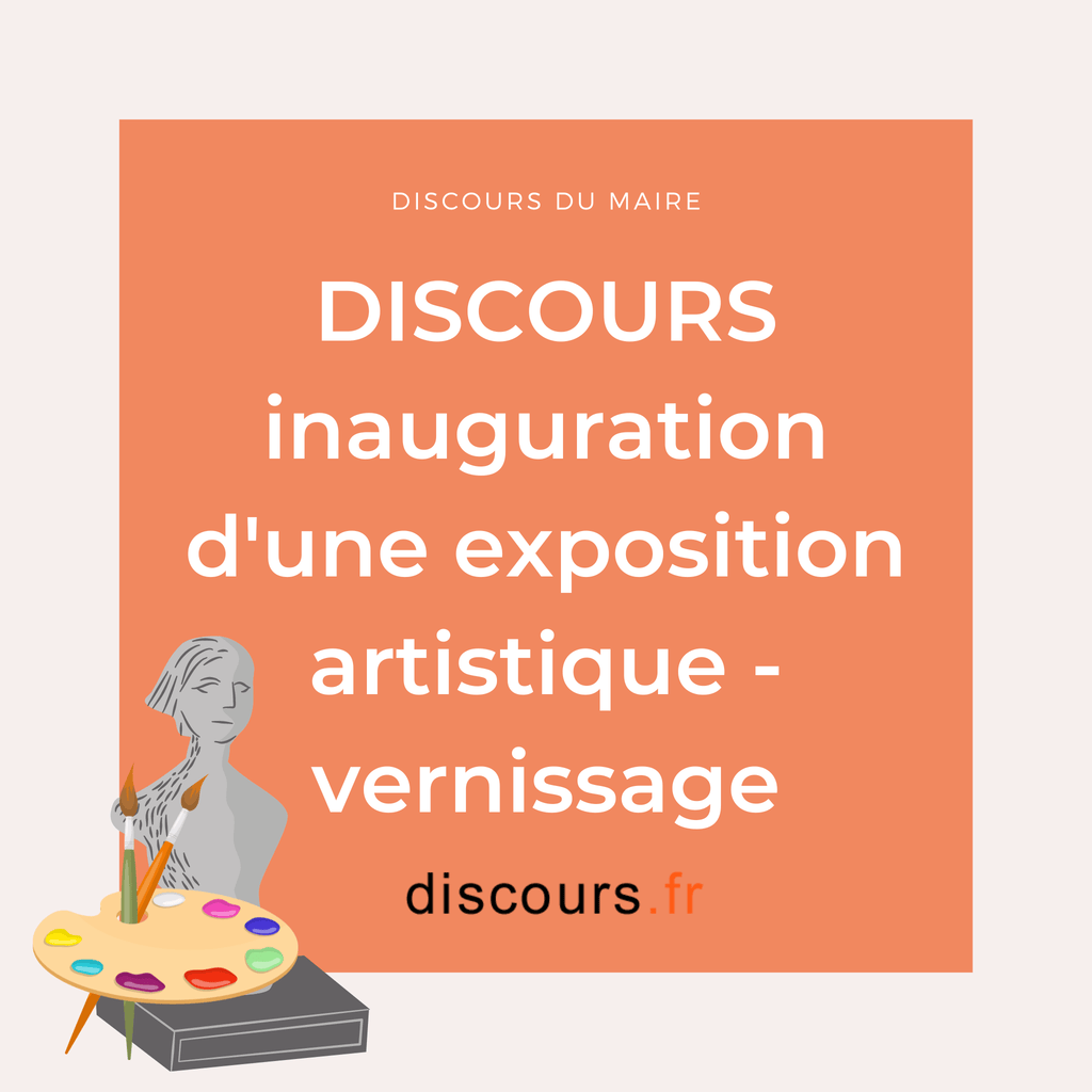 Discours inauguration exposition artistique vernissage le maire