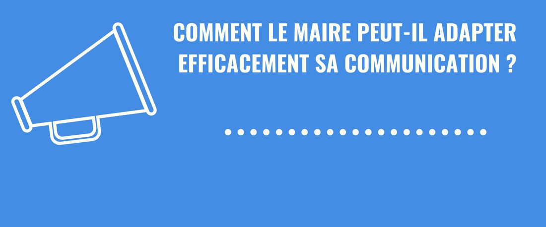 Comment le maire peut-il adapter efficacement sa communication ?