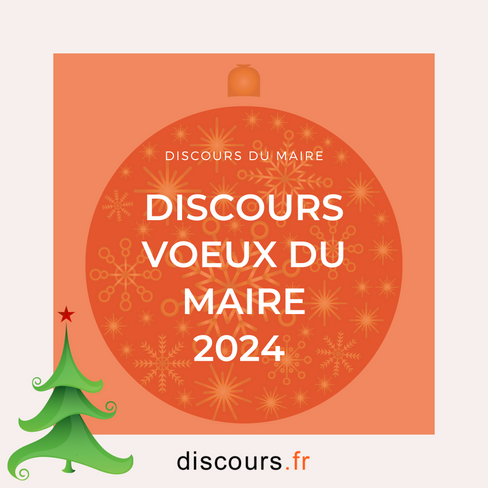 Exemples discours voeux du maire 2024, voeux aux habitants avec un édito et aux acteurs économiques  de la commune