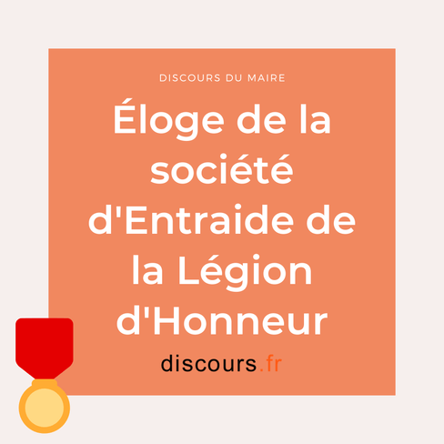 discours Eloge de la Société de la Légion d'Honneur