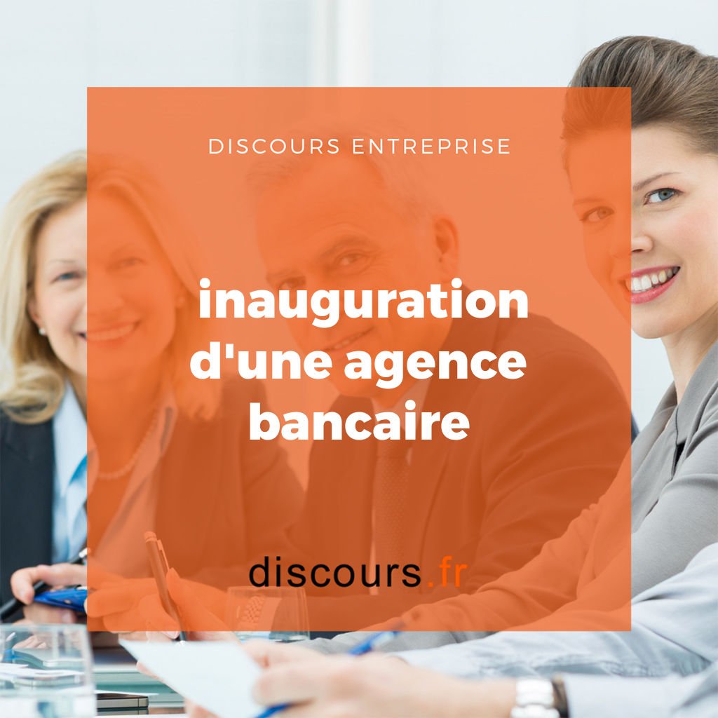 discours inauguration d'une agence bancaire